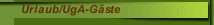 Urlaub/UgA-Gäste